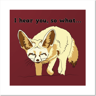 FENNEC FOX ANIMALS HEAR YOU SO WHAT Posters and Art